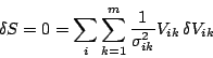 \begin{displaymath}
\delta S = 0 = \sum_i \sum_{k=1}^m {1 \over \sigma_{ik}^2} V_{ik}
\delta V_{ik}
\end{displaymath}