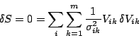 \begin{displaymath}
\delta S = 0 = \sum_i \sum_{k=1}^m {1 \over \sigma_{ik}^2} V_{ik}
 \delta V_{ik}
\end{displaymath}