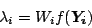 \begin{displaymath}
\lambda_i = W_i f(\vec{Y_i})
\end{displaymath}