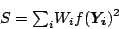 \begin{displaymath}
S = {\textstyle\sum_i} W_i f(\vec{Y_i})^2
\end{displaymath}